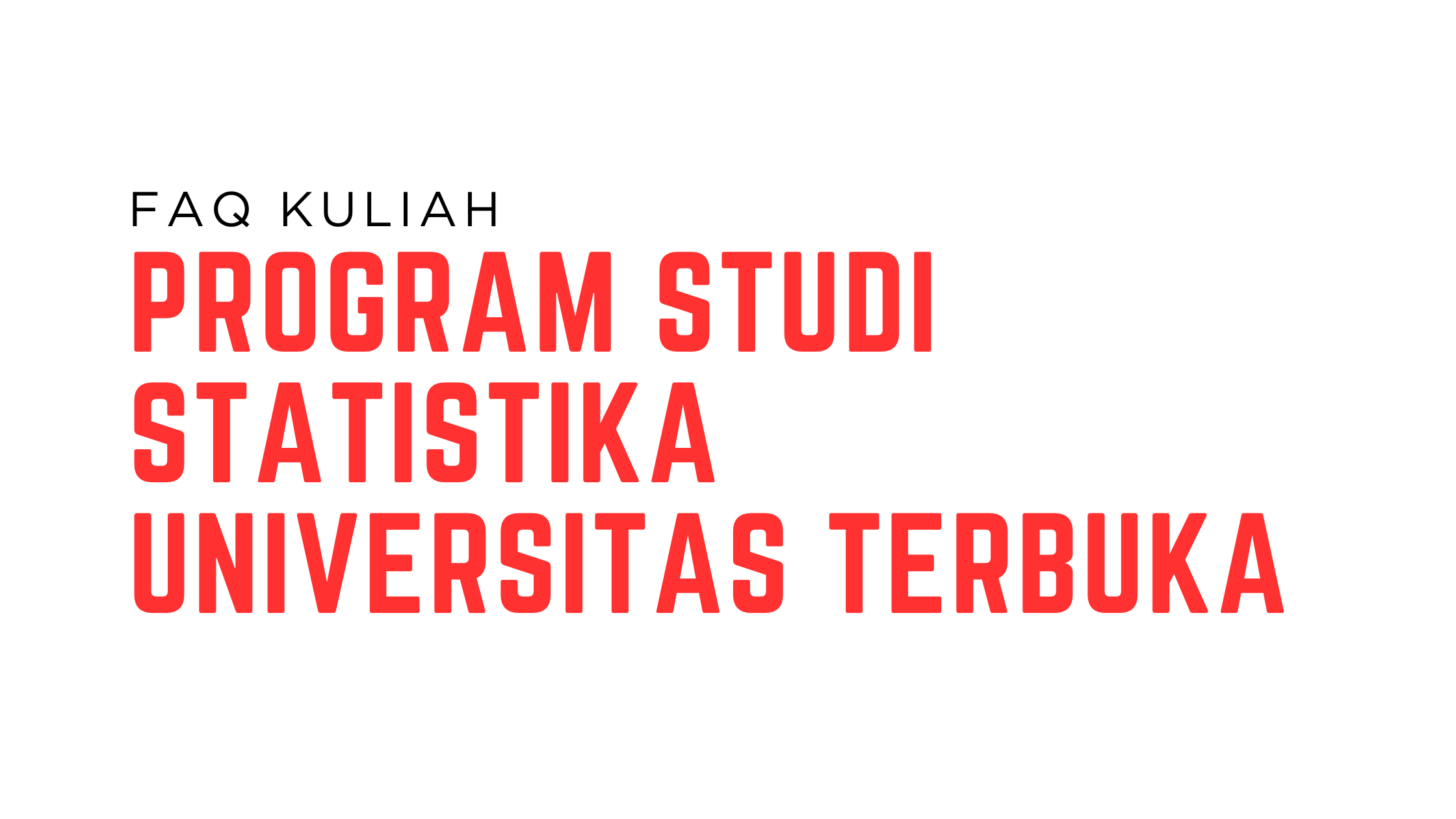 FAQ Kuliah - Program Studi Statistika Universitas Terbuka