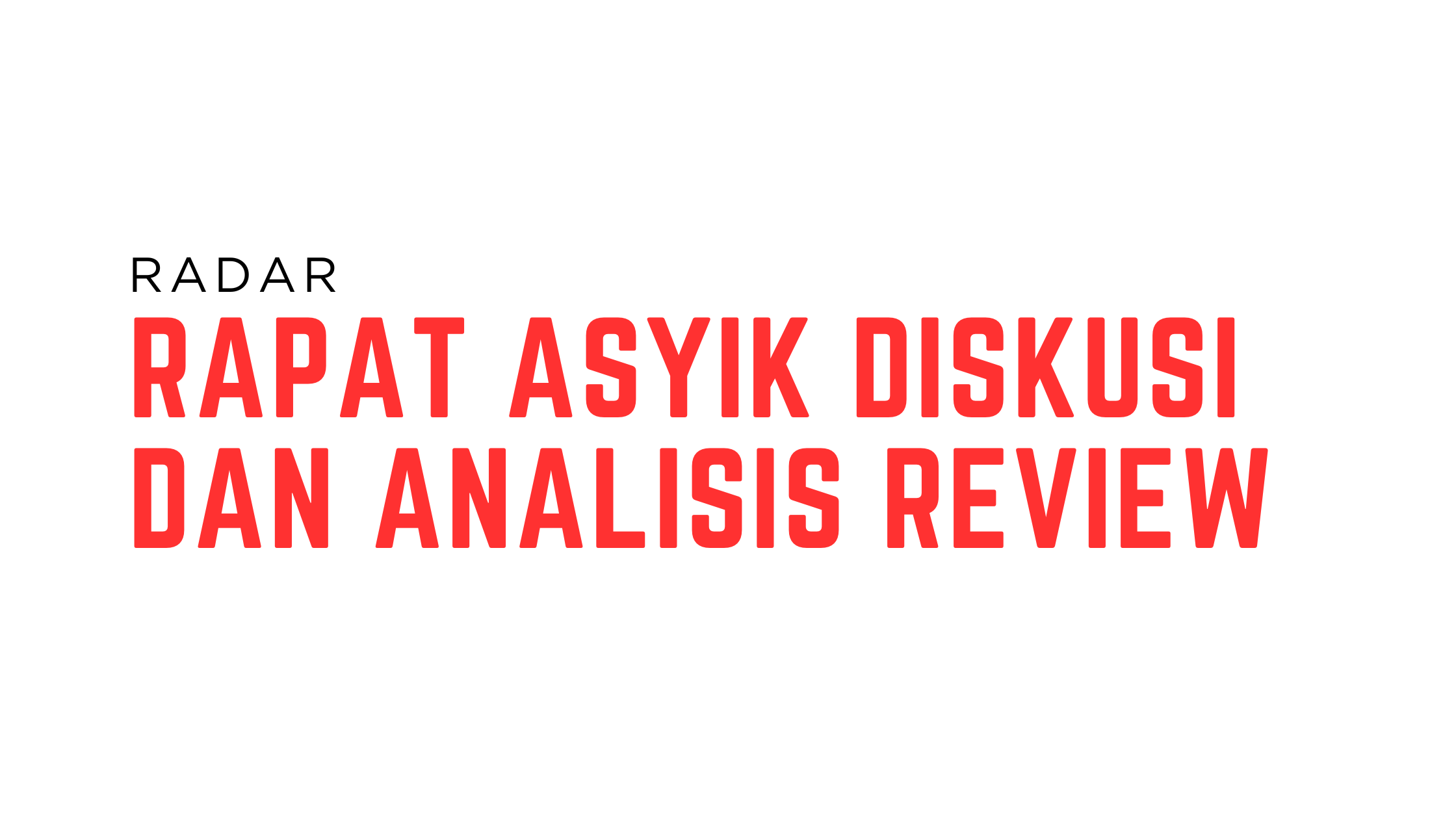 RADAR (Rapat Asyik Diskusi dan Analisis Review)